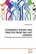 Economics Theory and Practice from the Last Century