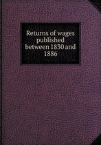 Returns of Wages Published Between 1830 and 1886