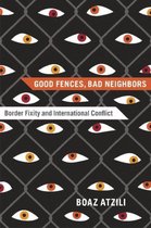 Good Fences, Bad Neighbors - Border Fixity and International Conflict