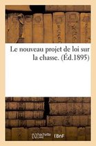 Le Nouveau Projet de Loi Sur La Chasse. Septembre 1895.