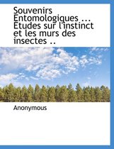 Souvenirs Entomologiques ... Etudes Sur L'Instinct Et Les Murs Des Insectes ..