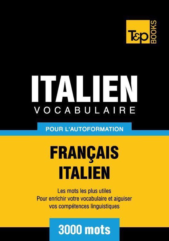 Vocabulaire FrançaisItalien pour l'autoformation 3000 mots les plus courants...