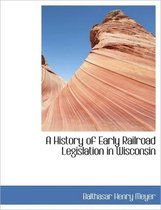 A History of Early Railroad Legislation in Wisconsin