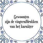 Tegeltje met Spreuk (Tegeltjeswijsheid): Gewoonten zijn de vingerafdrukken van het karakter + Kado verpakking & Plakhanger