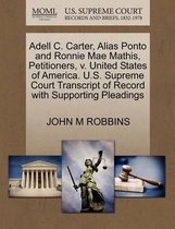 Adell C. Carter, Alias Ponto and Ronnie Mae Mathis, Petitioners, V. United States of America. U.S. Supreme Court Transcript of Record with Supporting Pleadings