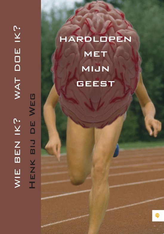 Cover van het boek 'Hardlopen met mijn geest' van Henk bij de Weg