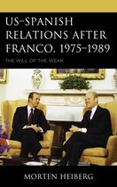 The Harvard Cold War Studies Book Series - US–Spanish Relations after Franco, 1975–1989