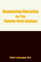 Humanizing Education for the Twenty-First Century