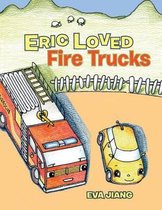 Eric Loved Fire Trucks