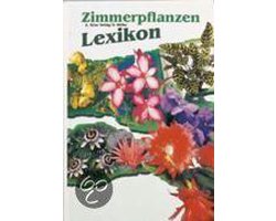 Zimmerpflanzen-Lexikon. Dreihundert bunte Blumengrüße
