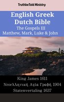 Parallel Bible Halseth English 1775 - English Greek Dutch Bible - The Gospels III - Matthew, Mark, Luke & John