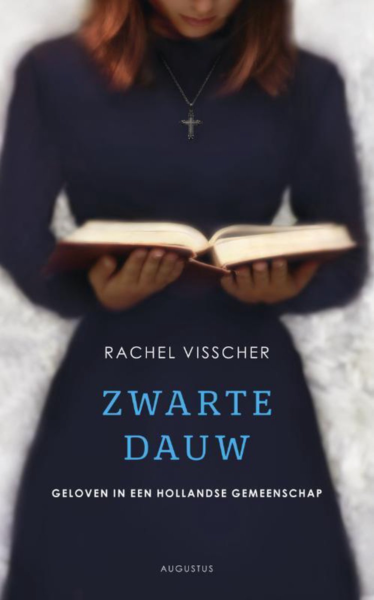 Zwarte dauw - geloven in een Hollandse gemeenschap - Rachel Visscher
