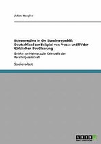 Ethnomedien in Der Bundesrepublik Deutschland Am Beispiel Von Presse Und TV Der Turkischen Bevolkerung