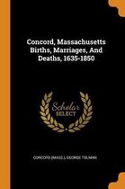 Concord, Massachusetts Births, Marriages, and Deaths, 1635-1850