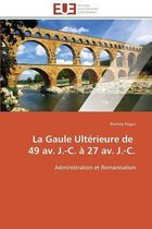 La Gaule Ultérieure de   49 av. J.-C. à 27 av. J.-C.