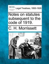 Notes on Statutes Subsequent to the Code of 1919.