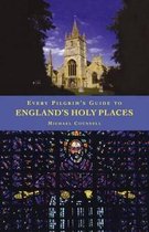 Every Pilgrim's Guide- Every Pilgrim's Guide to England's Holy Places
