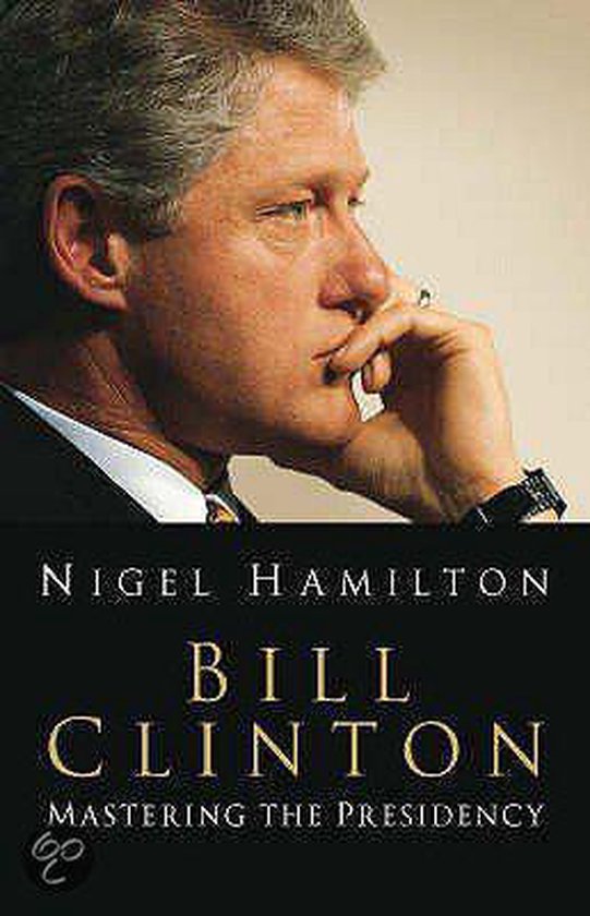 Nigel Hamiltons boek "Bill Clinton Mastering the Presidency" met een portret van Bill Clinton.
