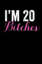 I'M 20 Bitches