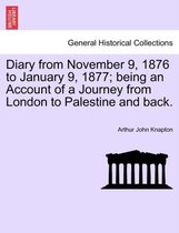 Diary from November 9, 1876 to January 9, 1877; Being an Account of a Journey from London to Palestine and Back.