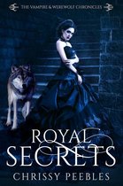 The Vampire & Werewolf Chronicles 6 - Royal Secrets