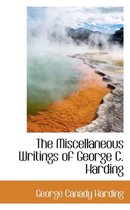 The Miscellaneous Writings of George C. Harding