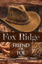 Fox Ridge 3 - Fox Ridge, Friend or Foe, Book 3