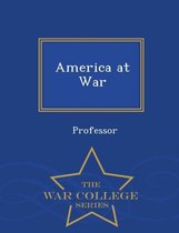 America at War - War College Series
