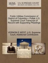 Public Utilities Commission of District of Columbia V. Pollak U.S. Supreme Court Transcript of Record with Supporting Pleadings
