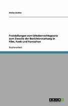 Freistellungen vom Urheberrechtsgesetz zum Zwecke der Berichterstattung in Film, Funk und Fernsehen