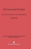 Harvard University Competition in American Industry- Tin Cans and Tin Plate