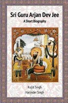 Sri Guru Arjan Dev Jee - A Short Biography