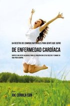 64 Recetas de Comidas Naturales Para Personas Que Sufren de Enfermedad Cardiaca