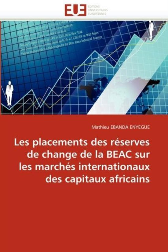 Les Placements Des R�serves de Change Beac Sur Les March�s Internationaux Des Capitaux Africains