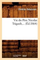 Religion- Vie Du P�re Nicolas Trigault (�d.1864)