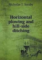 Horizontal plowing and hill-side ditching