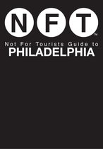Not For Tourists - Not For Tourists Guide to Philadelphia