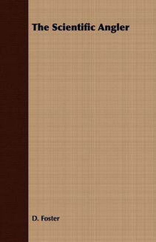 The Scientific Angler - Being a General and Instructive Work ... - cover