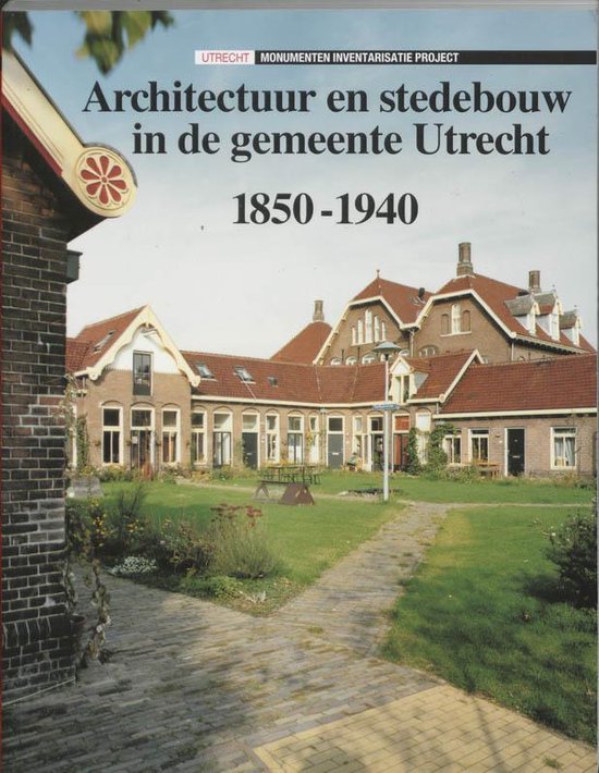 Cover van het boek 'Architectuur en stedebouw in de gemeente Utrecht 1850-1940' van Bettina van Santen