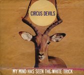 Circus Devils - My Mind Has Seen The White (CD)