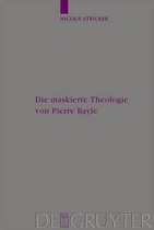 Arbeiten Zur Kirchengeschichte-Die Maskierte Theologie Von Pierre Bayle