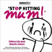 Stop Hitting Mum!