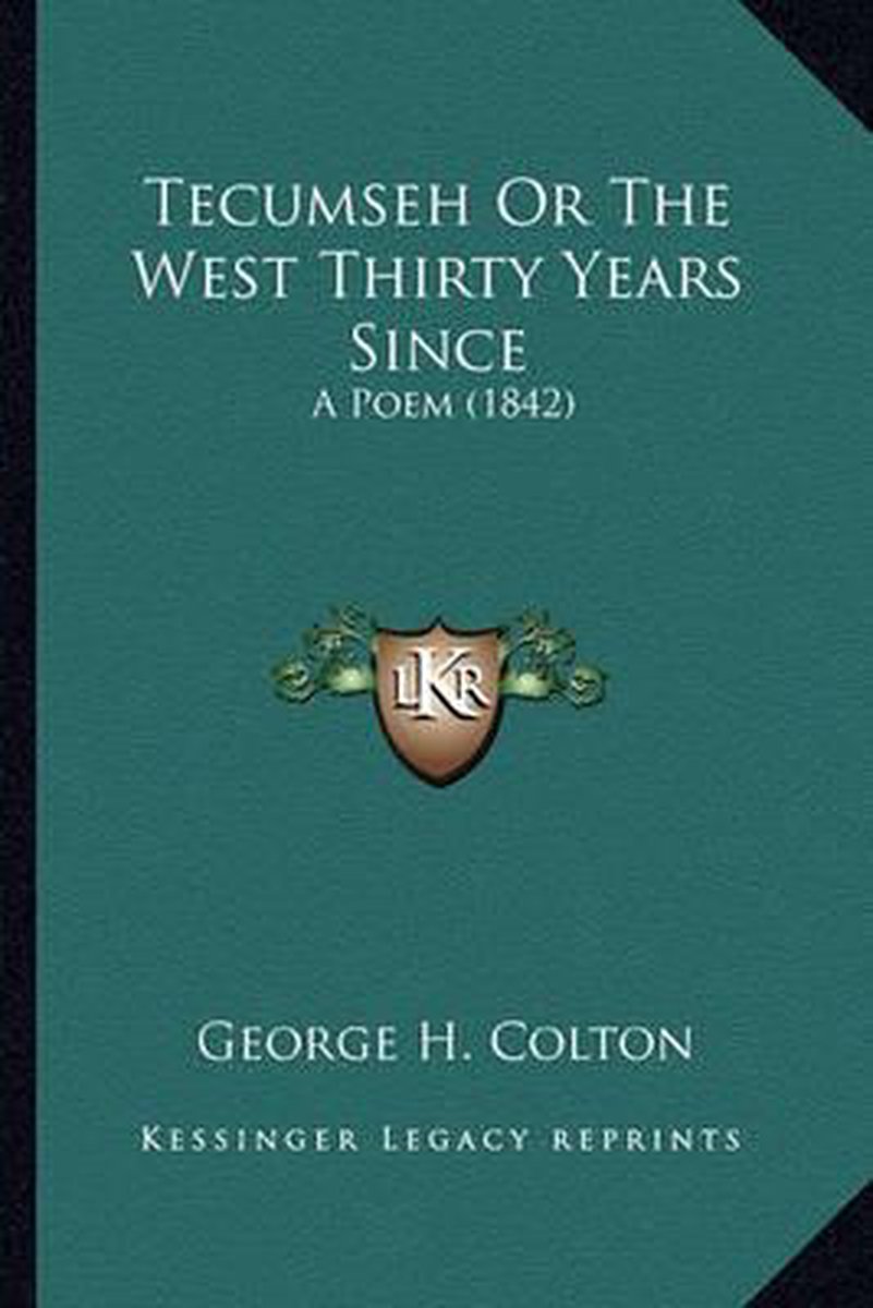Tecumseh Or The West Thirty Years Since Tecumseh Or The West Thirty Years Since van George Colton