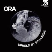 Ora: Upheld By Stillness