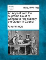 An Appeal from the Supreme Court of Canada to Her Majesty the Queen in Council