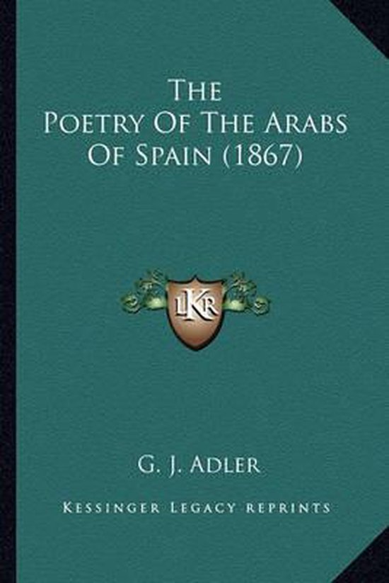 The Poetry of the Arabs of Spain (1867) the Poetry of the Arabs of Spain (1867)