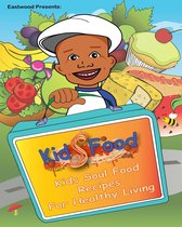 Eastwood Presents: Kids Food Kids Soul Food Recipes for Healthy Living
