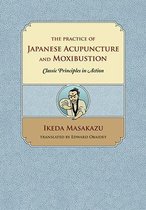 The Practice of Japanese Acupuncture and Moxibustion