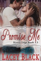 Rivers Edge 3.5 - Promise Me: A Novella