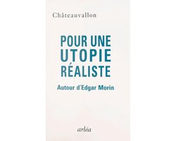 Pour une utopie réaliste : autour d'Edgar Morin